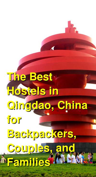 The Best Hostels in Qingdao, China for Backpackers, Couples, and Families | Budget Your Trip