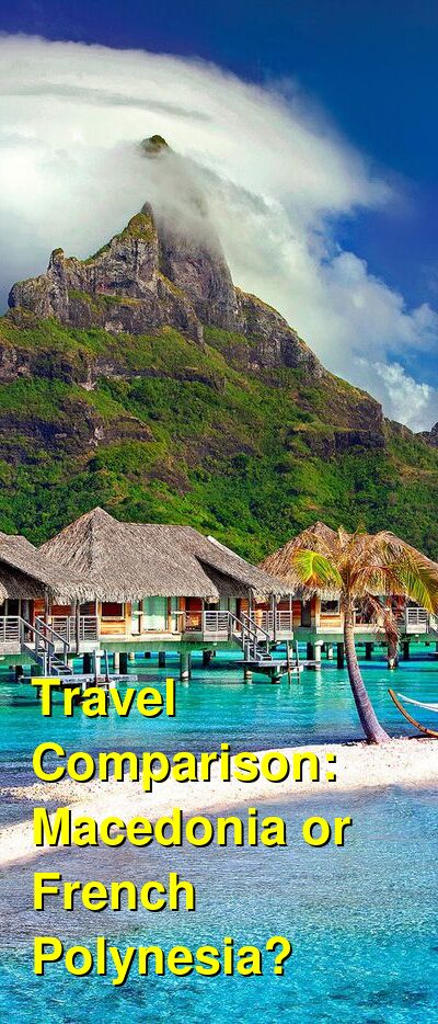 Macedonia vs. French Polynesia Travel Comparison