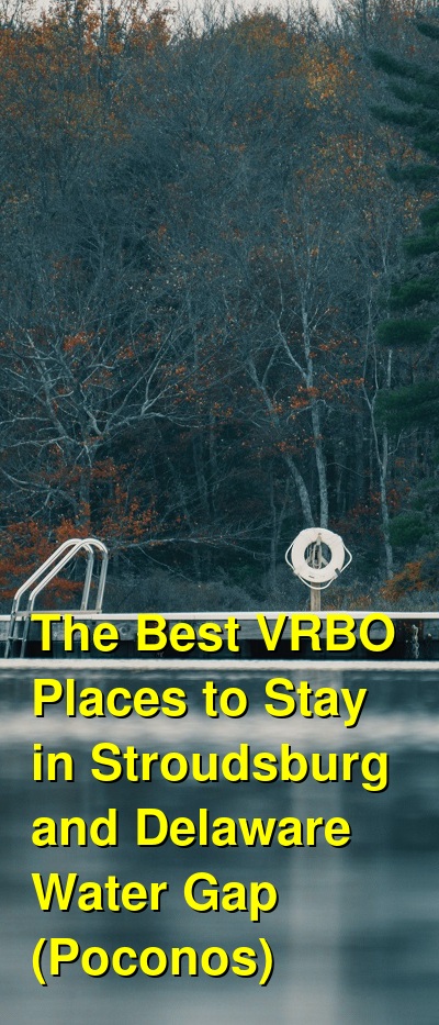 The Best VRBO & Airbnb Places to Stay in Stroudsburg and Delaware Water Gap (Poconos) | Budget Your Trip