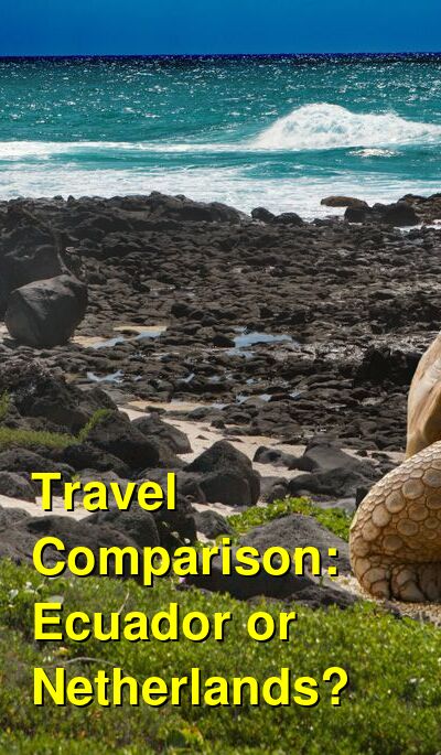 Ecuador vs. Netherlands Travel Comparison