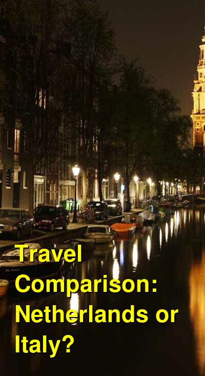 Italy vs. Netherlands Travel Comparison