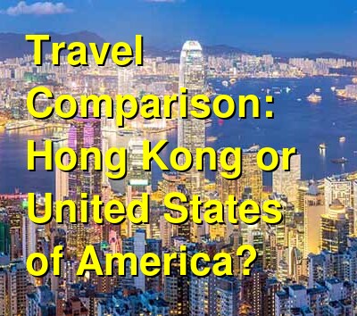 Hong Kong vs. USA Travel Comparison