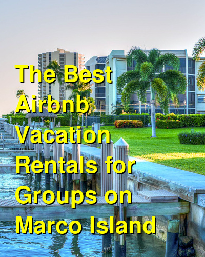 The Best Airbnb Vacation Rentals for Groups on Marco Island | Budget Your Trip