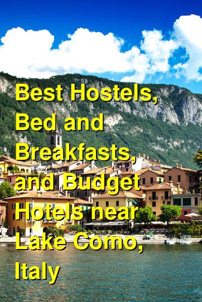 Best Hostels, Bed and Breakfasts, and Budget Hotels near Lake Como, Italy | Budget Your Trip