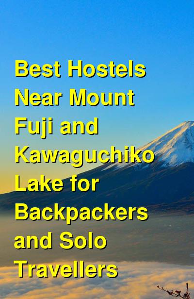 Best Hostels Near Mount Fuji and Kawaguchiko Lake for Backpackers and Solo Travellers | Budget Your Trip