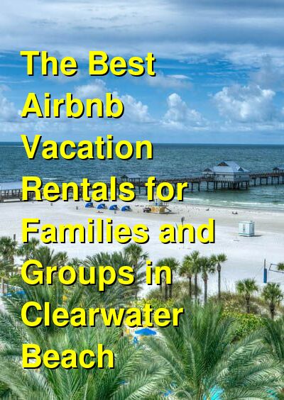 The Best VRBO & Airbnb Vacation Rentals for Families and Groups in Clearwater Beach | Budget Your Trip