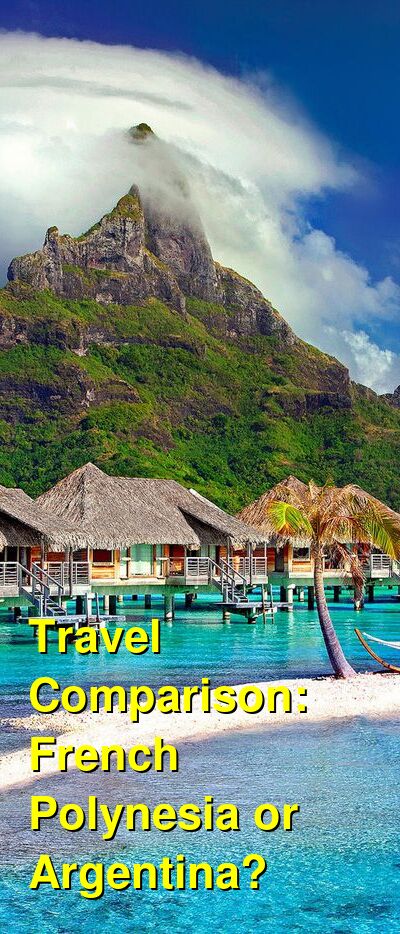Argentina vs. French Polynesia Travel Comparison