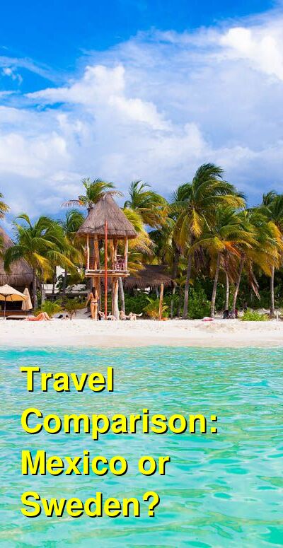 Mexico vs. Sweden Travel Comparison