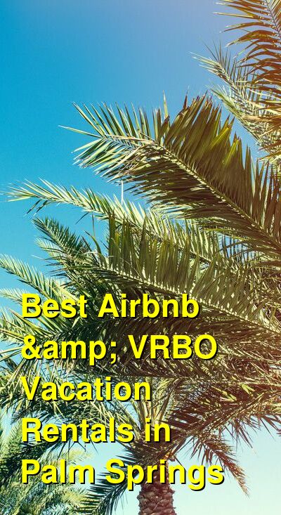 Best Airbnb & VRBO Vacation Rentals in Palm Springs | Budget Your Trip