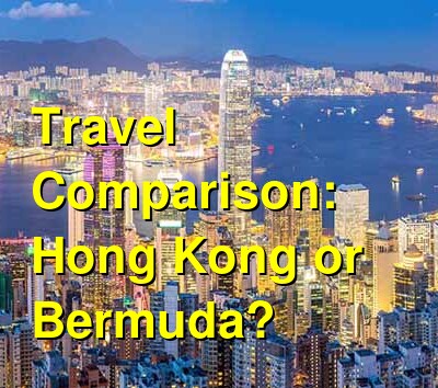 Bermuda vs. Hong Kong Travel Comparison