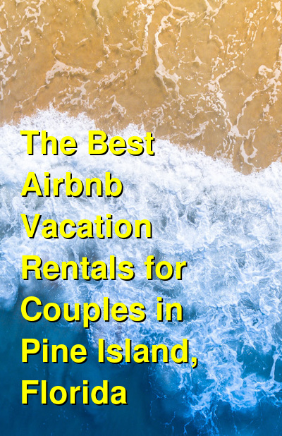 The Best VRBO & Airbnb Vacation Rentals for Couples in Pine Island, Florida | Budget Your Trip