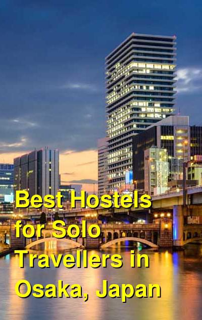 Best Hostels for Solo Travellers in Osaka, Japan | Budget Your Trip