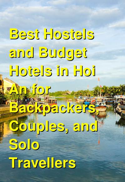 Best Hostels and Budget Hotels in Hoi An for Backpackers, Couples, and Solo Travellers | Budget Your Trip