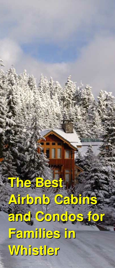 The Best Airbnb Cabins and Condos for Families in Whistler (October 2025) | Budget Your Trip