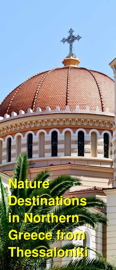 Nature Trips in Northern Greece from Thessaloniki | Budget Your Trip