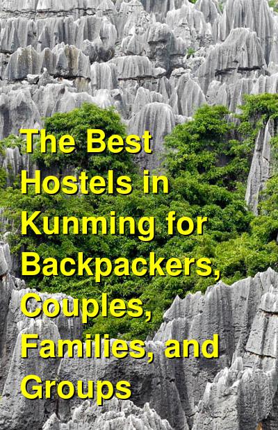 The Best Hostels in Kunming for Backpackers, Couples, Families, and Groups | Budget Your Trip