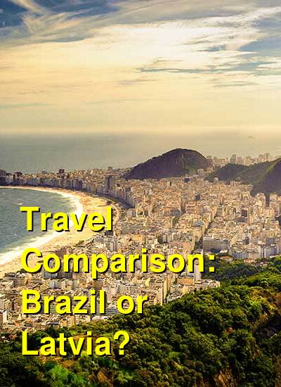 Brazil vs. Latvia Travel Comparison