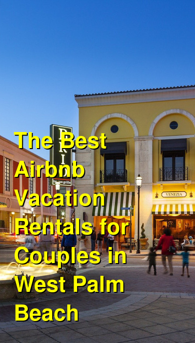 The 8 Best Airbnb Vacation Rentals for Couples in West Palm Beach | Budget Your Trip