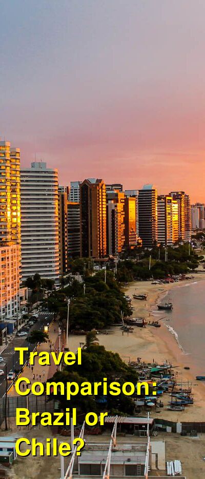 Chile vs. Brazil Travel Comparison