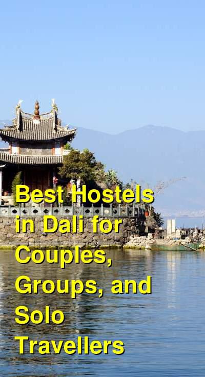 Best Hostels in Dali for Couples, Groups, and Solo Travellers | Budget Your Trip