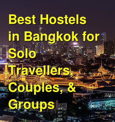 Best Hostels in Bangkok for Solo Travellers, Couples, & Groups | Budget Your Trip