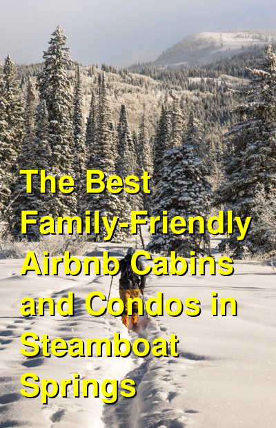 The Best Family-Friendly Airbnb Cabins and Condos in Steamboat Springs (October 2025) | Budget Your Trip