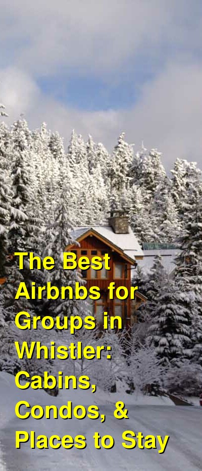 The Best Airbnbs for Groups in Whistler: Cabins, Condos, & Places to Stay (October 2025) | Budget Your Trip