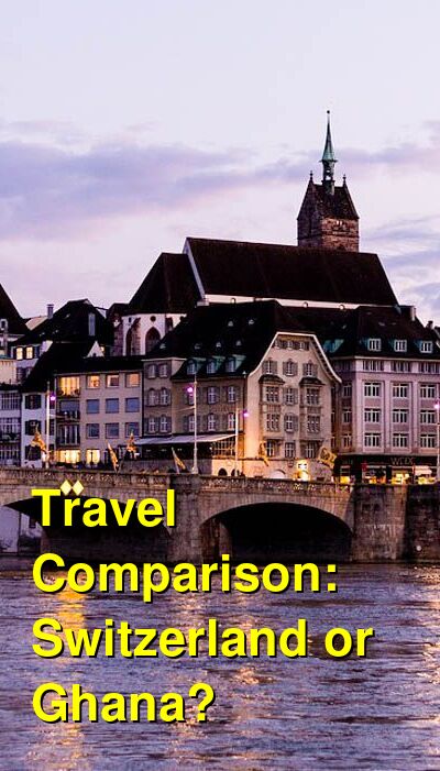 Switzerland vs. Ghana Travel Comparison