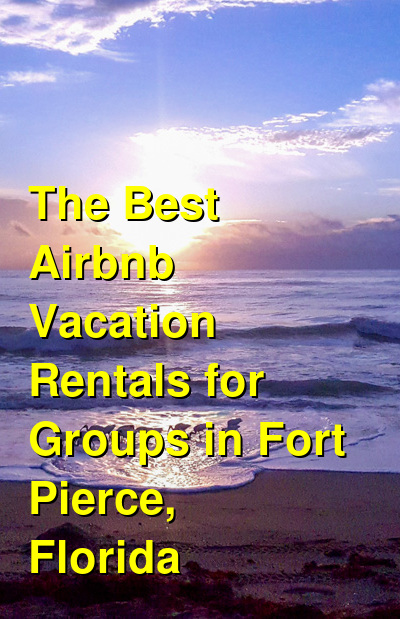 The Best Airbnb Vacation Rentals for Groups in Fort Pierce, Florida | Budget Your Trip