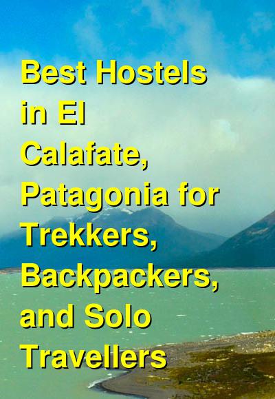 Best Hostels in El Calafate, Patagonia for Trekkers, Backpackers, and Solo Travellers | Budget Your Trip
