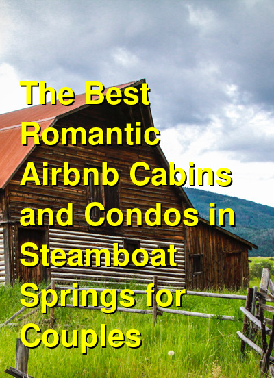 The Best Romantic Airbnb Cabins and Condos in Steamboat Springs for Couples (October 2025) | Budget Your Trip