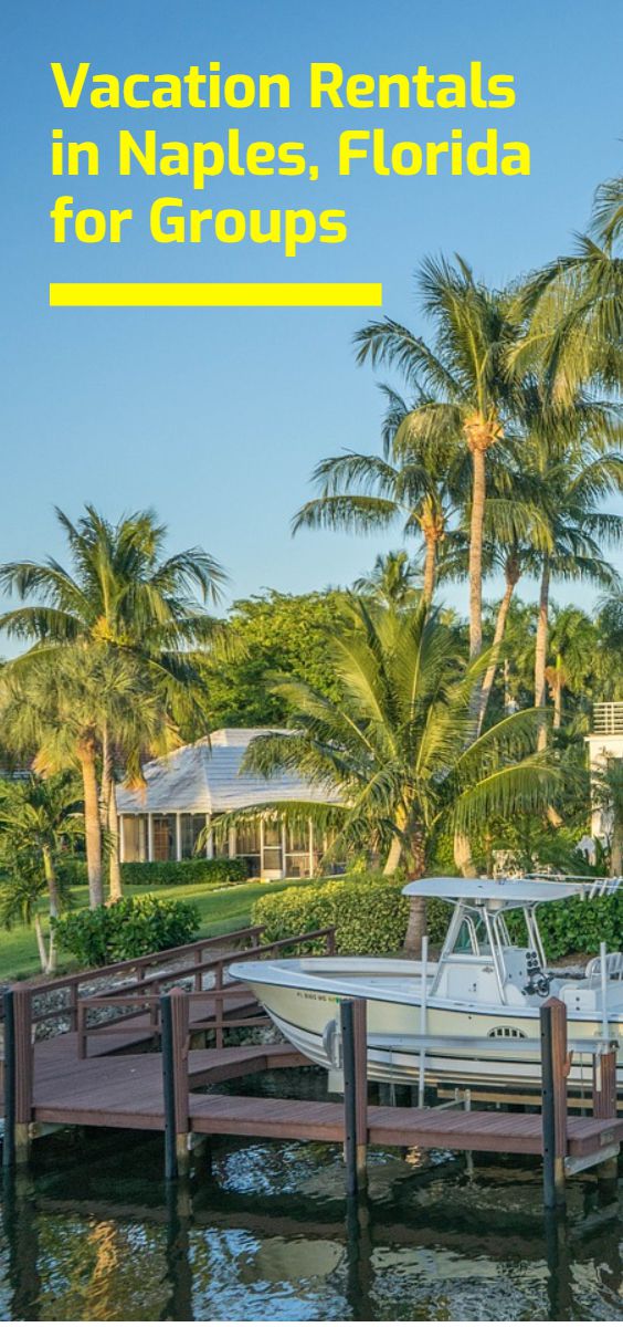 The Best VRBO & Airbnb Vacation Rentals in Naples, Florida for Groups | Budget Your Trip