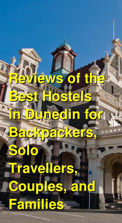Reviews of the Best Hostels in Dunedin for Backpackers, Solo Travellers, Couples, and Families | Budget Your Trip