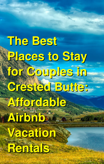 The Best Places to Stay for Couples in Crested Butte: Affordable Airbnb Vacation Rentals (October 2025) | Budget Your Trip