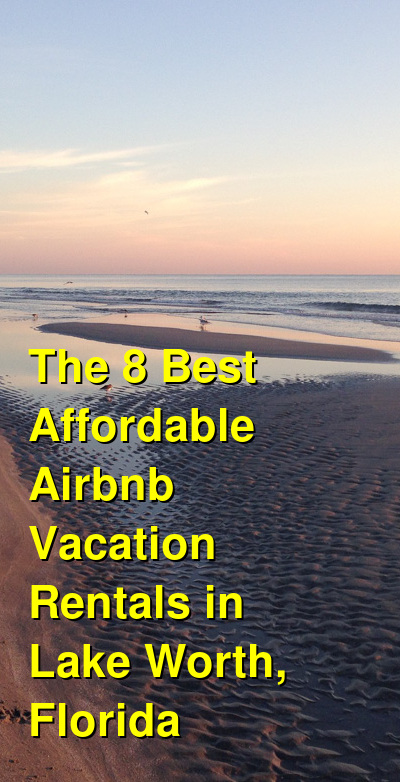 The 15 Best Affordable VRBO & Airbnb Vacation Rentals in Lake Worth, Florida | Budget Your Trip
