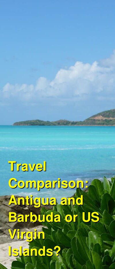 Antigua and Barbuda vs. USVI Travel Comparison