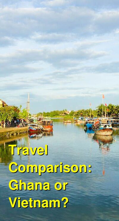 Ghana vs. Vietnam Travel Comparison