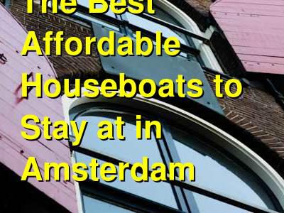 The Best Affordable Houseboats to Stay at in Amsterdam | Budget Your Trip
