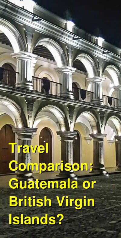 Guatemala vs. BVI Travel Comparison