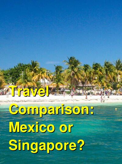 Mexico vs. Singapore Travel Comparison