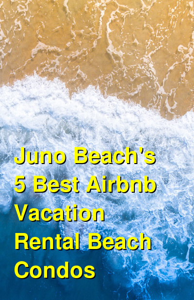 Juno Beach's 5 Best Airbnb Vacation Rental Beach Condos | Budget Your Trip