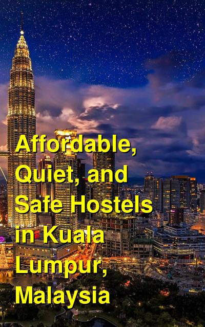 Affordable, Quiet, and Safe Hostels in Kuala Lumpur, Malaysia | Budget Your Trip