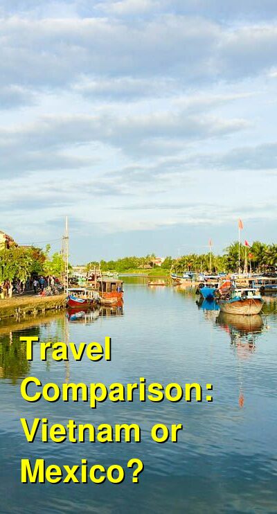Vietnam vs. Mexico Travel Comparison