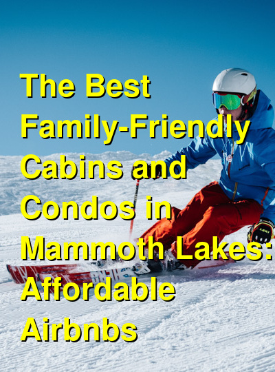 The Best Family-Friendly Cabins and Condos in Mammoth Lakes: Affordable Airbnbs (October 2025) | Budget Your Trip
