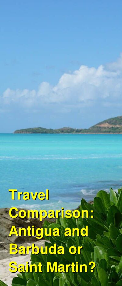 Antigua and Barbuda vs. Saint Martin Travel Comparison