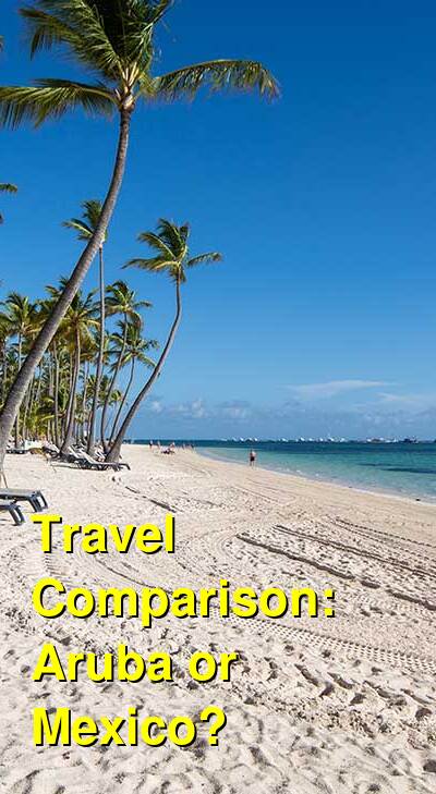 Aruba vs. Mexico Travel Comparison