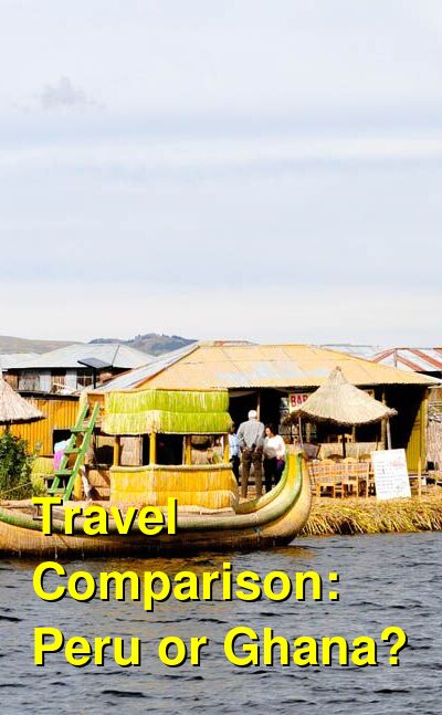 Ghana vs. Peru Travel Comparison