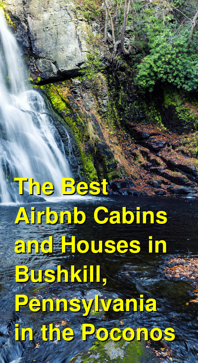 The Best Airbnb Cabins and Houses in Bushkill, Pennsylvania in the Poconos (October 2025) | Budget Your Trip