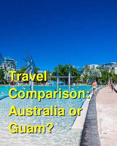 Guam vs. Australia Travel Comparison