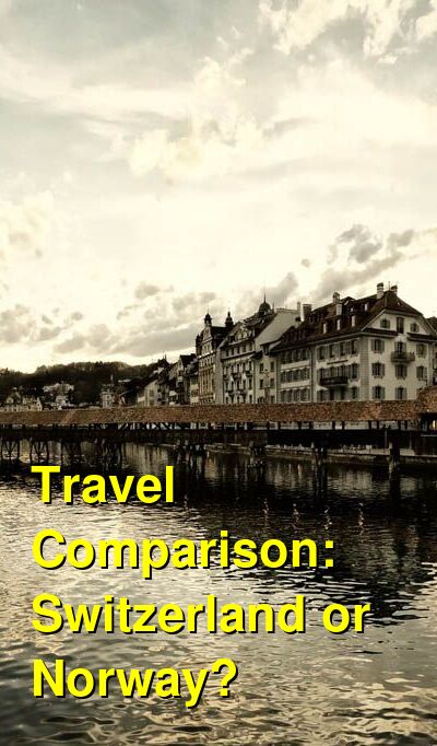 Switzerland vs. Norway Travel Comparison